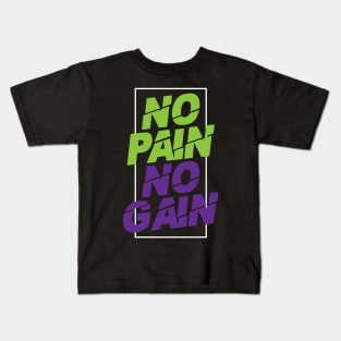 no pain no gain inspiring quote Kids T-Shirt